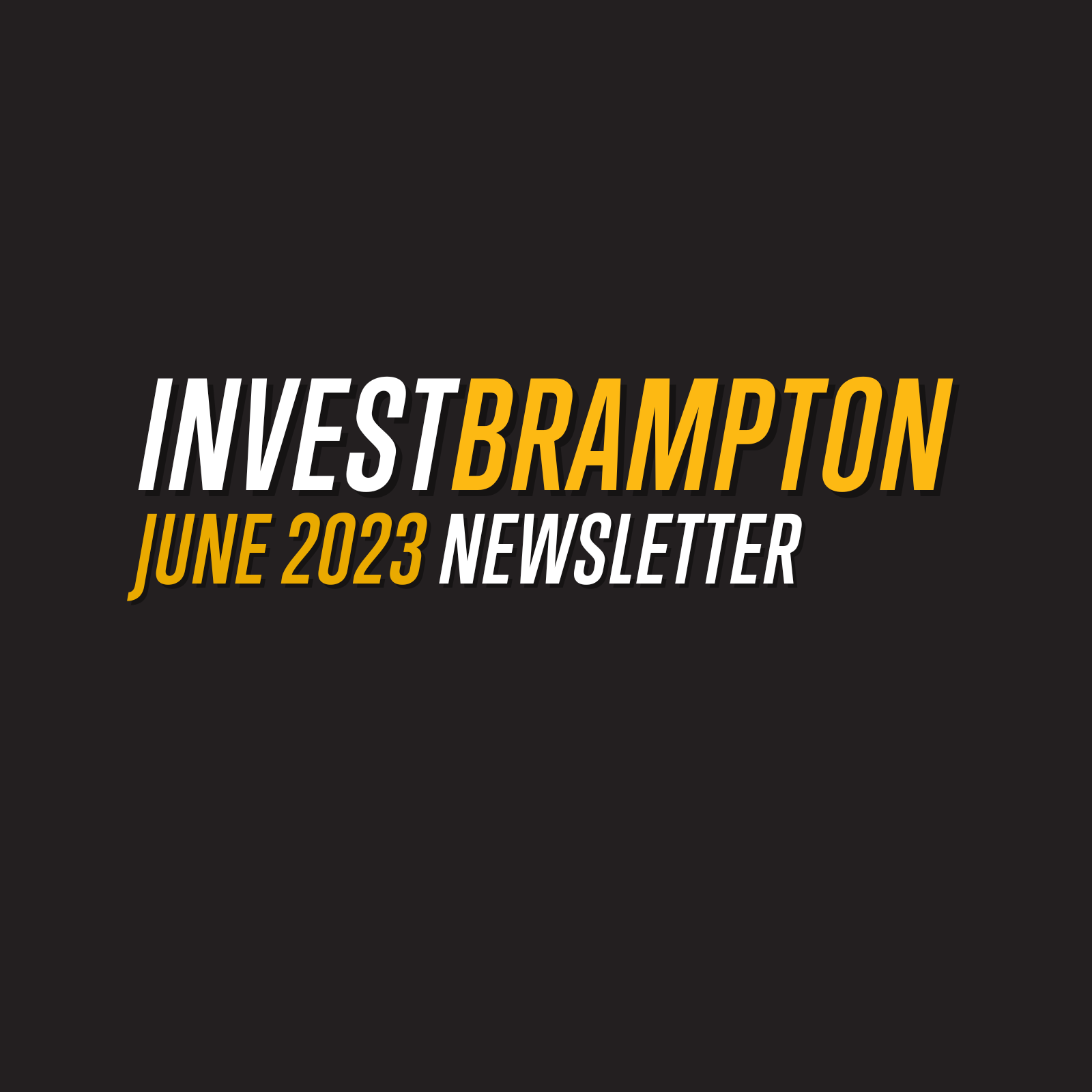 June 2023 Newsletter - Invest in Brampton | Economic Development